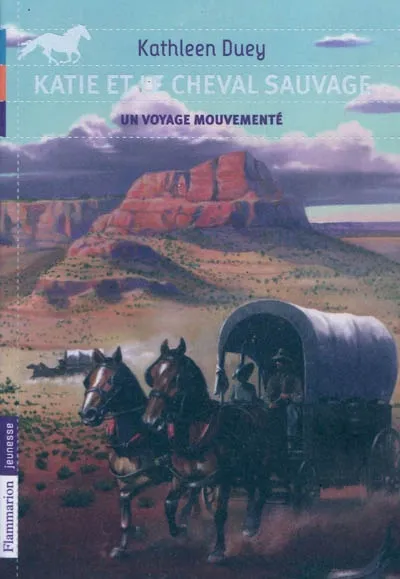 Livres Jeunesse de 6 à 12 ans Romans Katie et le cheval sauvage, 2, Un voyage mouvementé, UN VOYAGE MOUVEMENTE Kathleen Duey