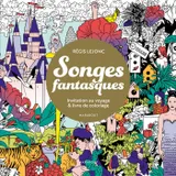 Songes fantasques, Invitation au voyage & livre de coloriage
