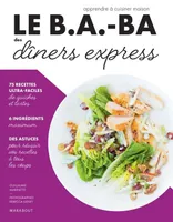 Le B.A.-BA de la cuisine - Dîners express