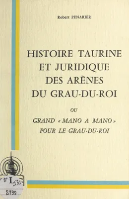 Histoire taurine et juridique des arènes du Grau-du-Roi, Ou Grand 