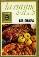La Cuisine de A à Z..., [8], Les  Gibiers, La Cuisine de A à Z. Les Gibiers.
