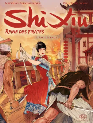 Shi Xiu, Reine des pirates - Tome 1 - Face à face
