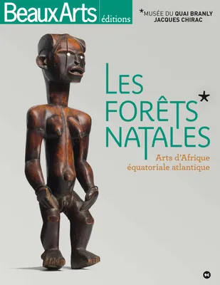 Les forêts natales / arts d'Afrique équatoriale atlantique : exposition, Paris, Musée du quai Branly, AU MUSEE DU QUAI BRANLY