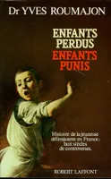 Enfants perdus, enfants punis, histoire de la jeunesse délinquante en France, huit siècles de controverses