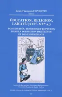 Éducation, religion, laïcité, XVIe-XXe siècles, continuités, tensions et ruptures dans la formation des élèves et des enseignants