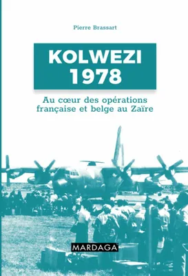 Kolwezi 1978, Au coeur des opérations française et belge au Zaïre