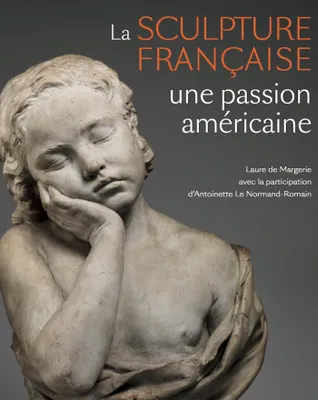 Sculpture française. Une passion américaine, Une passion américaine