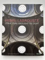 Henry Labrouste Structure Brought to Light /anglais