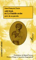 Abufar ou La Famille arabe, Jean-François Ducis - suivi de sa parodie