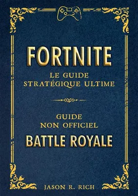 Fortnite : le Guide stratégique ultime