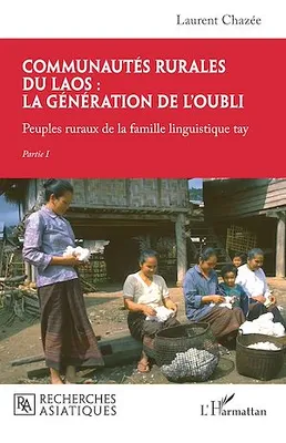 Communautés rurales du Laos : la génération de l'oubli, Peuples ruraux de la famille linguistique tay - Partie I