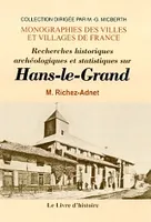 Recherches historiques, archéologiques et statistiques sur Hans-le-Grand