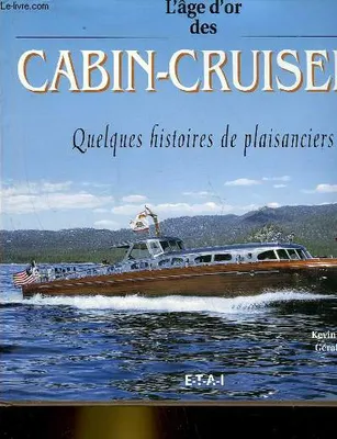 L'âge d'or des cabin-cruisers - quelques histoires de plaisanciers, quelques histoires de plaisanciers
