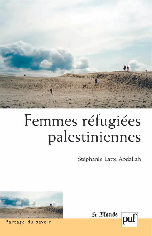 Livres Sciences Humaines et Sociales Anthropologie-Ethnologie Femmes réfugiées palestiniennes STEPHANIE LATTE - ABDALLAH