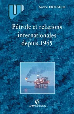 Pétrole et les relations internationales depuis 1945