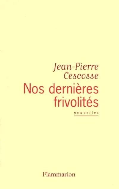 Nos Dernières Frivolités, nouvelles Jean-Pierre Cescosse