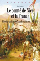 Le comté de Nice et la France, Histoire politique d'une intégration, 1860-1879