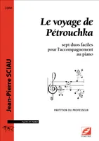 Le voyage de Pétrouchka (partition du professeur), sept duos faciles pour l’accompagnement au piano
