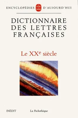 Dictionnaire des lettres françaises., Le XXe siècle, Dictionnaire des lettres françaises XXe siècle