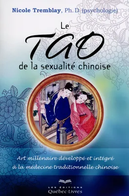 Le Tao de la sexualité chinoise, art millénaire développé et intégré à la médecine traditionnelle chinoise