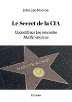 Le secret de la cia, Quand Bruce Lee rencontre Marilyn Monroe