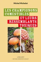 Les champignons comestibles, et leurs ressemblants toxiques