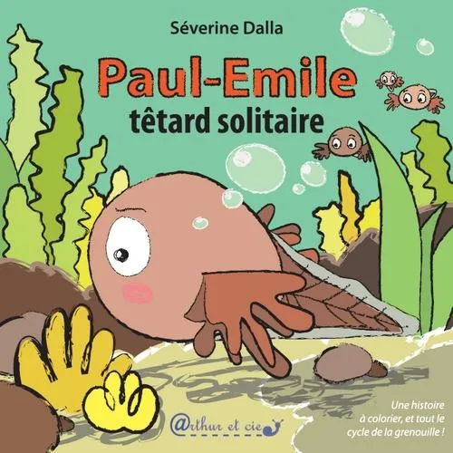 Paul-Emile, têtard solitaire Séverine Dalla