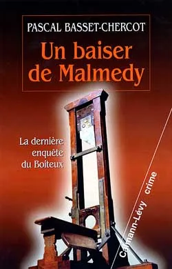 Un baiser de Malmedy - La dernière enquête du Boiteux, la dernière enquête du Boiteux