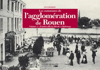 Les communes de l'agglomération de Rouen, Volume 1, D'Amfreville-la-Mivoie à Malaunay, Communes Agglomeration De Rouen T1