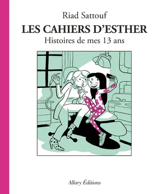Les cahiers d'Esther, 4, Histoires de mes 13  ans