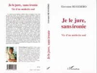 Je le jure, sans ironie, Vie d'un médecin seul - Traduit par Jacques Lucchesi et Anna-Lisa Giovannini