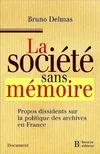 La société sans mémoire - Propos dissidents sur la politique, propos dissidents sur la politique des archives en France