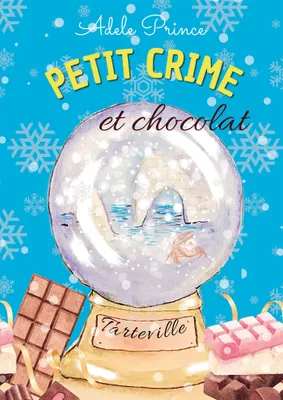 PETIT CRIME et chocolat, Les enquêtes de Charlotte Latourette