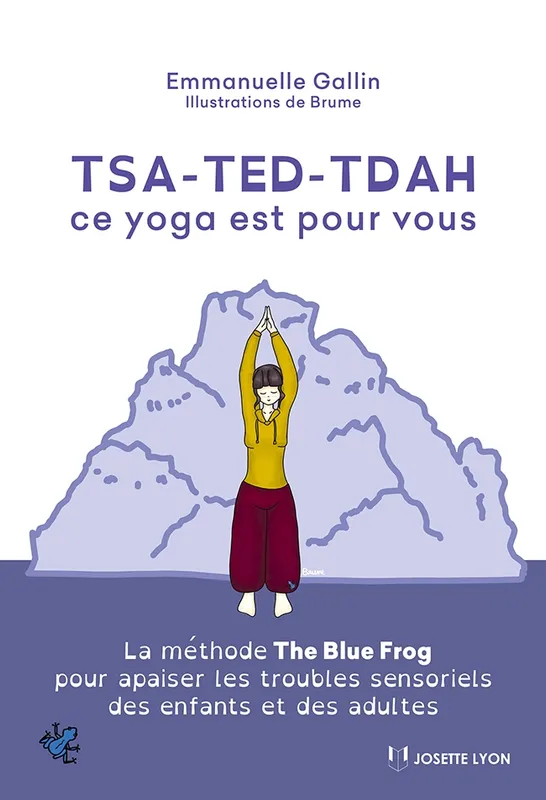 Livres Sciences Humaines et Sociales Neurosciences TSA-TED-TDAH ce yoga est pour vous Emmanuelle Gallin
