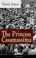 The Princess Casamassima (Unabridged), A Political Thriller from the famous author of the realism movement, known for Portrait of a Lady, The Ambassadors, The Bostonians, The Turn of The Screw, The Wings of the Dove, The American…