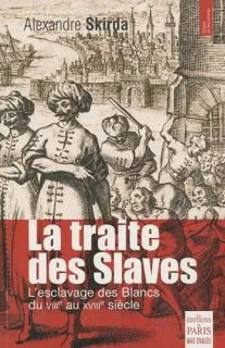 La traite des Slaves / l'esclavage des Blancs du VIIIe au XVIIIe siècle, l'esclavage des Blancs du VIIIe au XVIIIe siècle