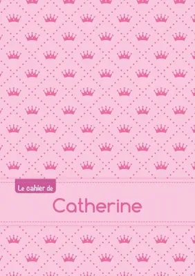 Le cahier de Catherine - Séyès, 96p, A5 - Princesse