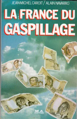 La France du gaspillage [Paperback] Jean-Michel Caroit and Alain Navarro