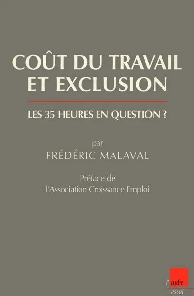 Coût du travail et exclusion, les 35 heures en question Frédéric Malaval