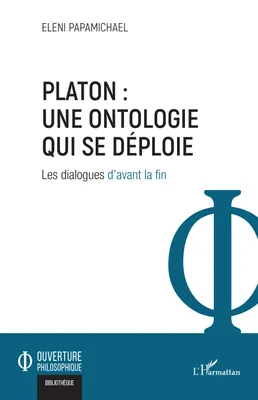 Platon : une ontologie qui se déploie, Les dialogues d'avant la fin