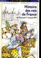 Histoire des rois de France de François Ier à Louis XVI