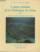 L'épave romaine de la Madrague de Giens (Var) (Campagnes 1972-1975) Fouilles de l'Institut d'archéologie méditerranéenne- XXXIVe supplément à 