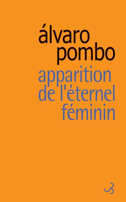 Livres Littérature et Essais littéraires Romans contemporains Etranger Apparition de l'éternel féminin Álvaro Pombo