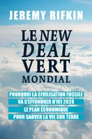 Le New Deal Vert Mondial, Pourquoi la civilisation fossile va s'effondrer d'ici 2028 - Le plan économique pour sauver la vie sur Terre