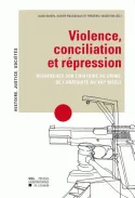 Violence, conciliation et répression, Recherches sur l'histoire du crime, de l'antiquité au XXIe siècle
