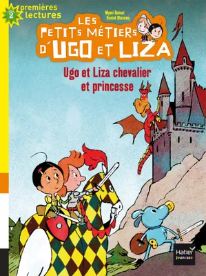 2, Les petits métiers d'Ugo et Liza - Ugo et Liza chevalier et princesse CP/CE1 6/7 ans