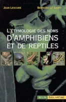 L'étymologie des noms d'amphibiens et de reptiles