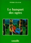 Banquet des ogres (le), roman