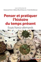 Penser et pratiquer l'histoire du temps présent, Essais franco-allemands