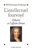 L'Intellectuel fourvoyé, Voltaire et l'affaire Sirven 1762-1778
